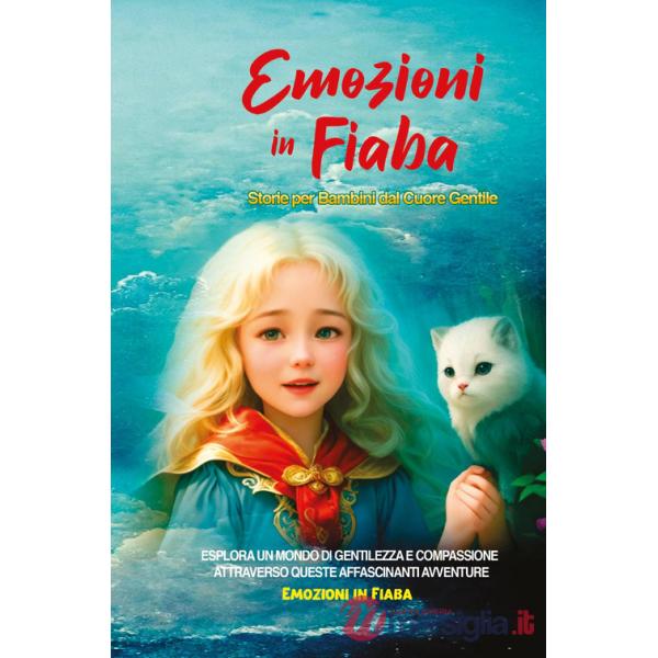 Emozioni in fiaba. Storie per bambini dal cuore gentile