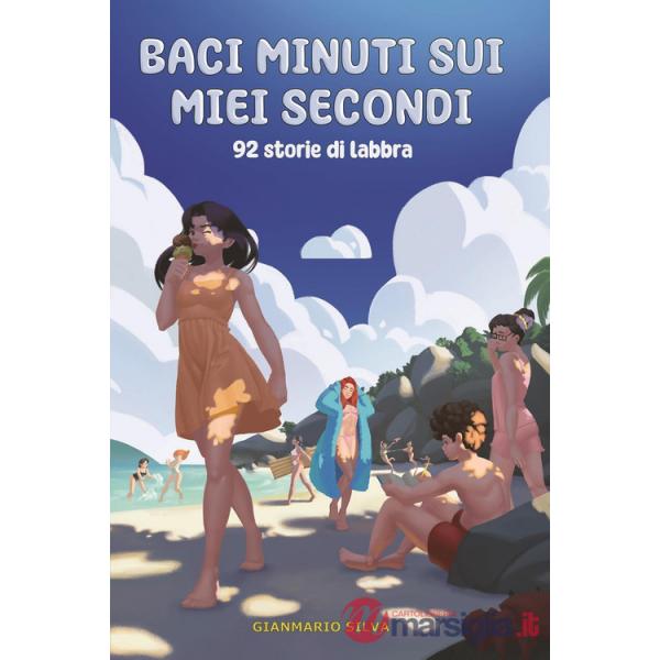 Baci minuti sui miei secondi. 92 storie di labbra