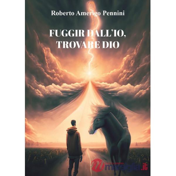 Fuggir dall'io, trovare Dio