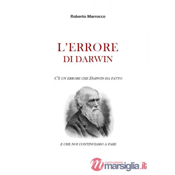Errore di Darwin. C'è un errore che Darwin ha fatto e che noi continuiamo a fare (L')