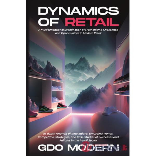 Dynamics of retail. A multidimensional examination of mechanisms, challenges, and opportunities in modern retail