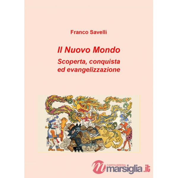 Nuovo mondo. Scoperta, conquista ed evangelizzazione (Il)