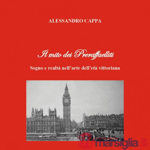 Mito dei Preraffaelliti. Sogno e realtà nell'arte dell'età vittoriana (Il)