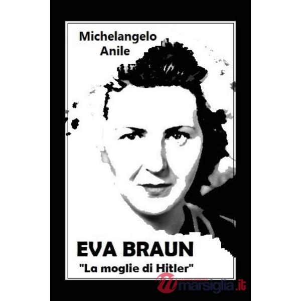 Eva Braun. La moglie di Hitler