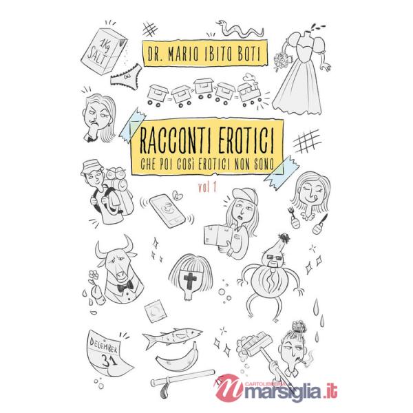 Racconti erotici. Che poi così erotici non sono. Vol. 1
