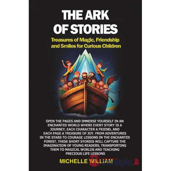 Ark of stories. Treasures of magic, friendship and smiles for curious children (The)