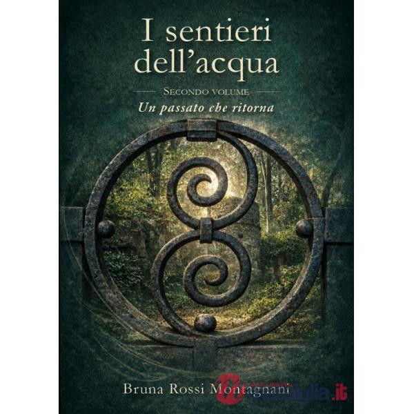 Passato che ritorna. I sentieri dell'acqua (Un). Vol. 2