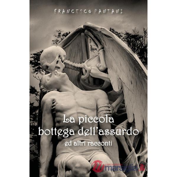 Piccola bottega dell'assurdo e altri racconti (La)