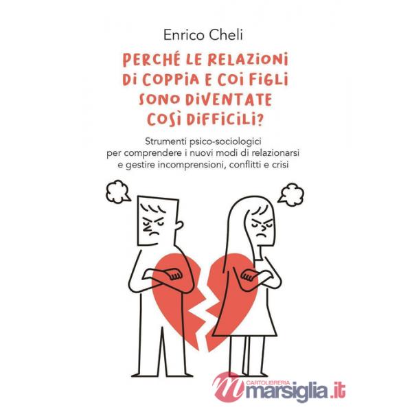 Perché le relazioni di coppia e coi figli sono diventate così difficili?