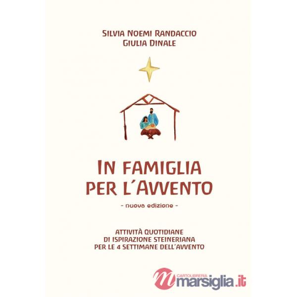 In famiglia per l'Avvento. Attività quotidiane di ispirazione steineriana per le 4 settimane dell'Avvento