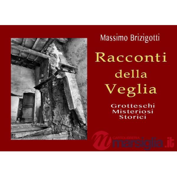 Racconti della veglia. Grotteschi, misteriosi, storici