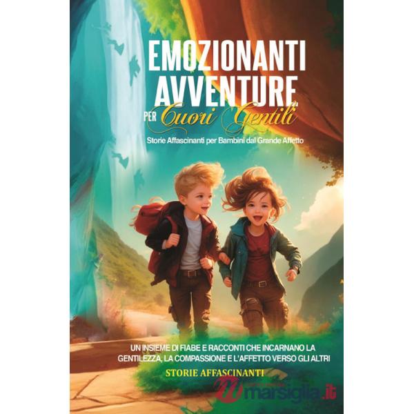Emozionanti avventure per cuori gentili. Storie affascinanti