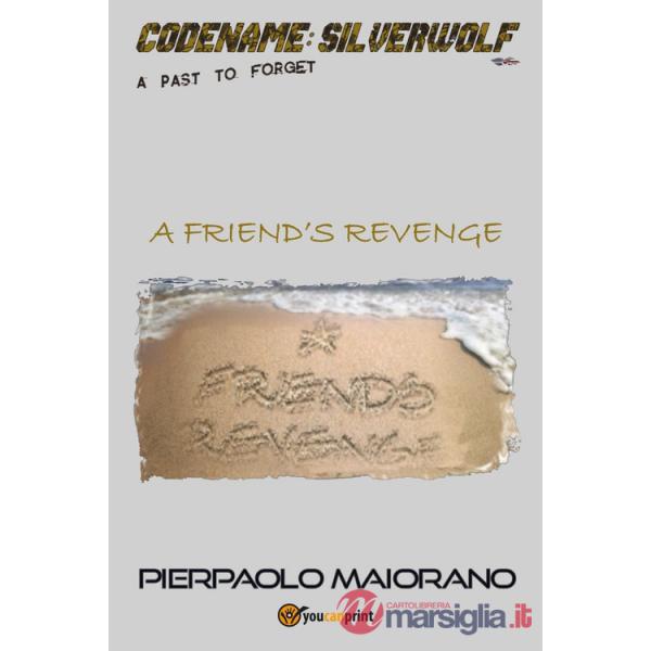 Friend's revenge. Codename: Silverwolf. A past to forget (A)