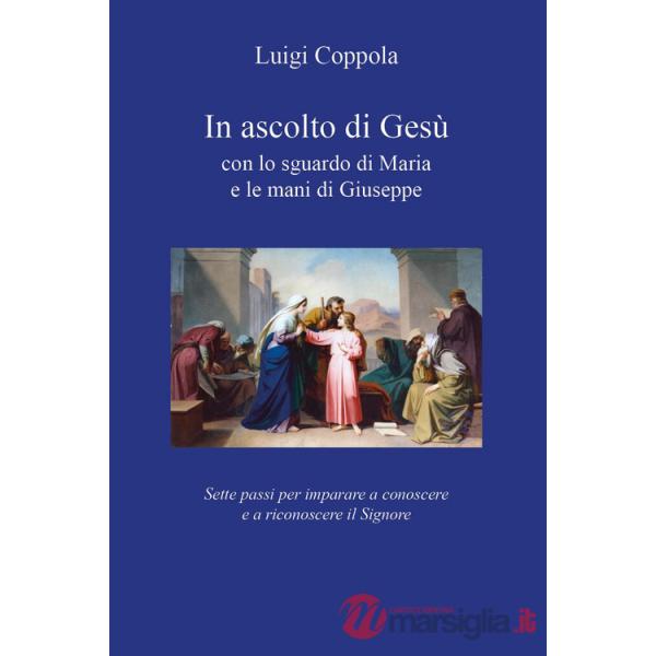 In ascolto di Gesù, con lo sguardo di Maria e le mani di Giuseppe. Sette passi per imparare a conoscere e a riconoscere il Signo