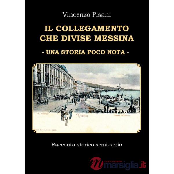 Collegamento che divise Messina. Una storia poco nota (Il)
