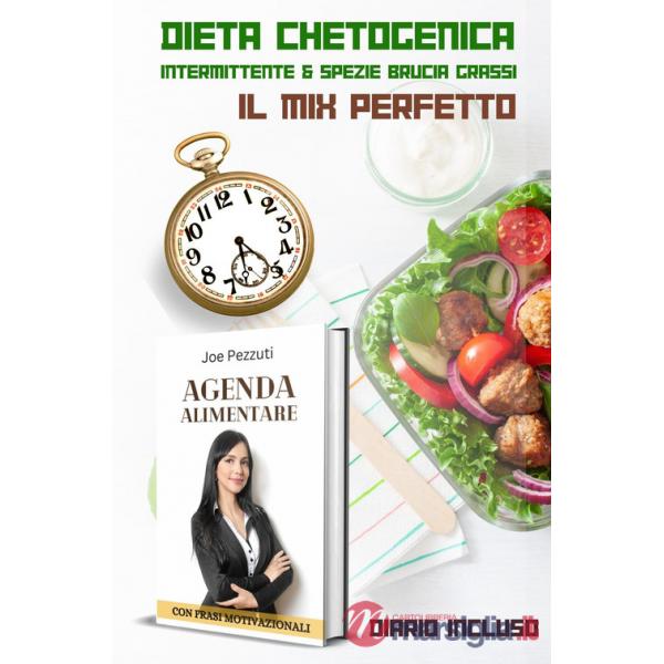 Dieta chetogenica intermittente e spezie brucia grassi. Il mix perfetto. Con Agenda o diario