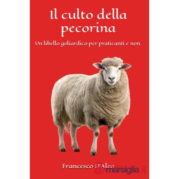 Culto della pecorina. Un libello goliardico per praticanti e non (Il)