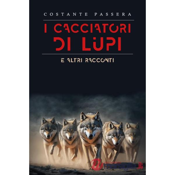 Cacciatori di lupi e altri racconti (I)