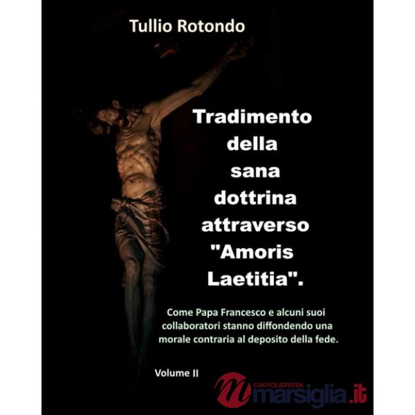 Tradimento della sana dottrina attraverso «Amoris Laetitia». Vol. 2