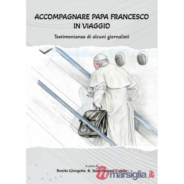 Accompagnare Papa Francesco in viaggio. Testimonianze di alcuni giornalisti