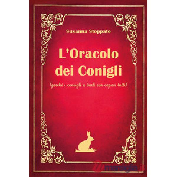 Oracolo dei conigli. (Perché i consigli a darli son capaci tutti) (L')
