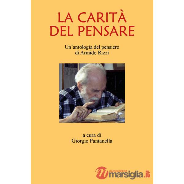 Carità del pensare. Un'antologia del pensiero di Armindo Rizzi (La)