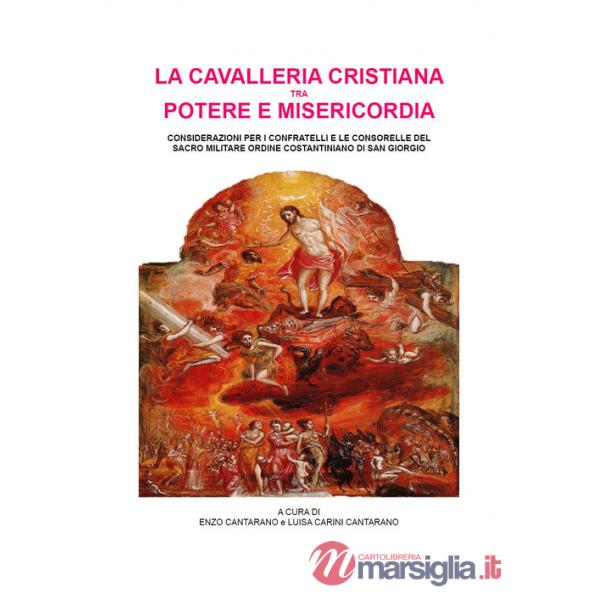 Cavalleria cristiana tra potere e misericordia. Considerazioni per i confratelli e le consorelle del sacro militare ordine costa