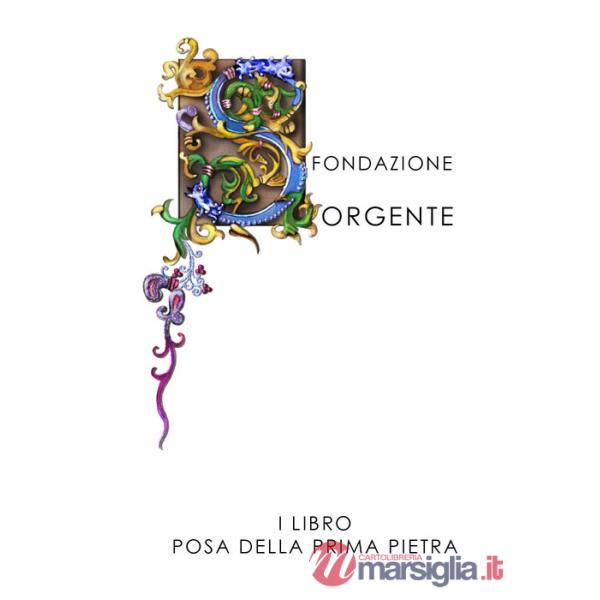 Posa della prima pietra. Fondazione sorgente. Vol. 1