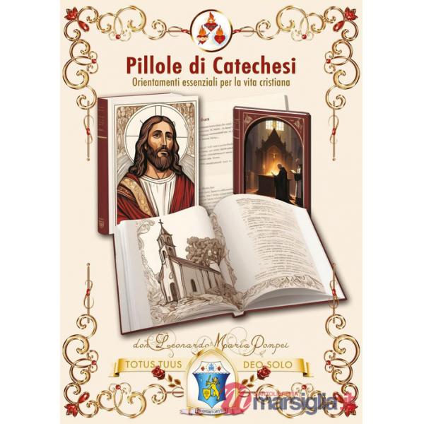 Pillole di catechesi. Orientamenti essenziali per la vita cristiana
