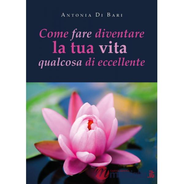 Come fare diventare la tua vita qualcosa di eccellente