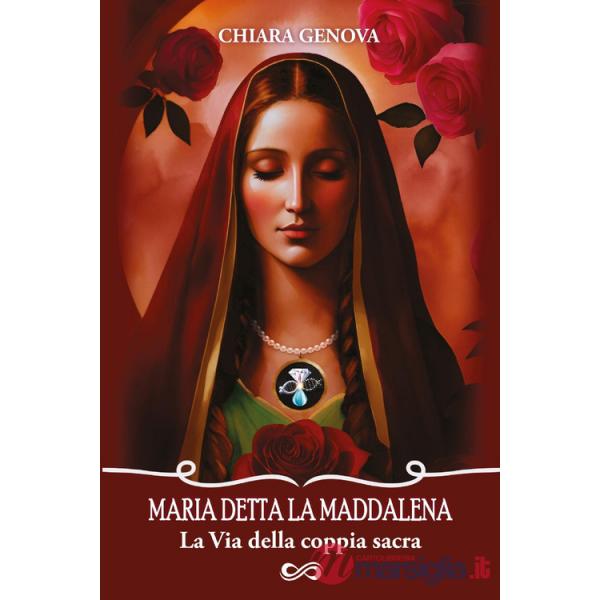 Maria detta la Maddalena. La via della coppia sacra