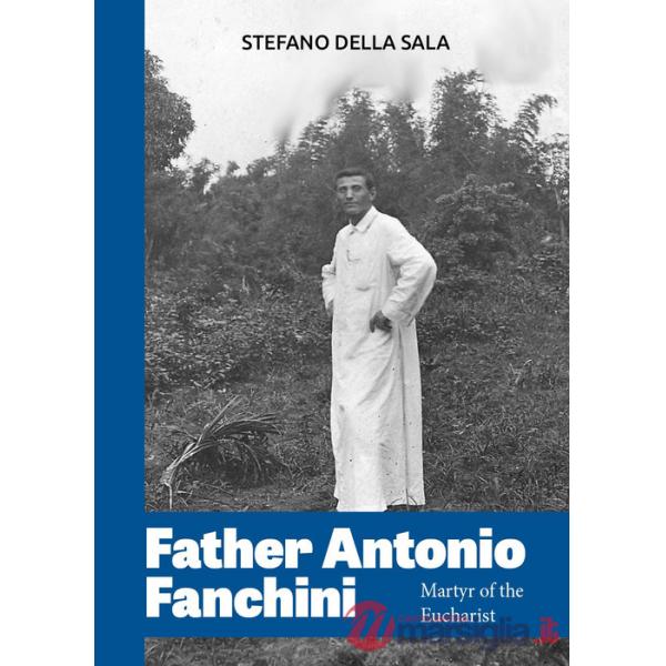 Father Antonio Fanchini. Martyr of the Eucharist