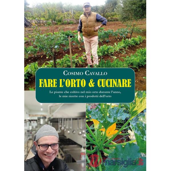 Fare l'orto e cucinare. Le piante che coltivo nel mio orto durante l'anno, le mie ricette con i prodotti dell'orto