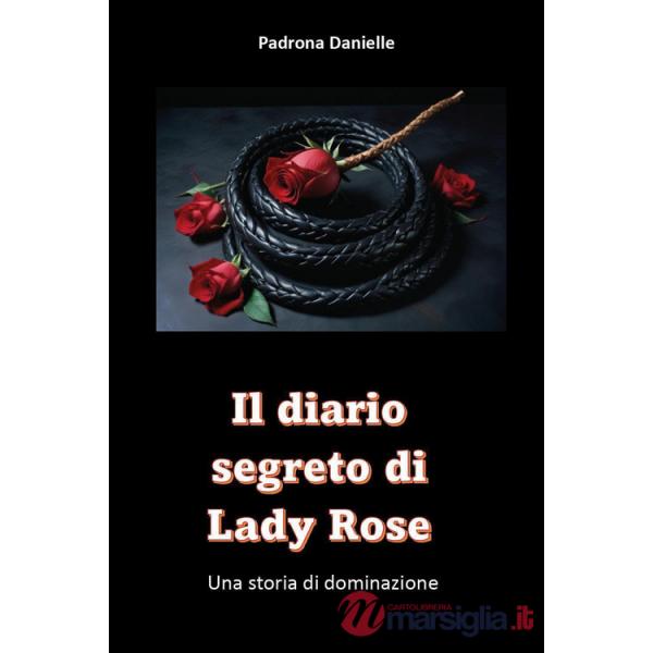 Diario segreto di Mistress Lady Rose. Una storia di dominazione (Il)