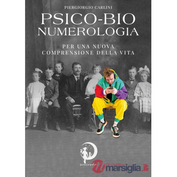 Psico-bio-numerologia. Per una nuova comprensione della vita