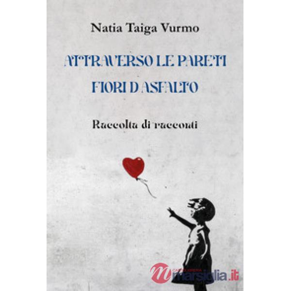 Attraverso le pareti. Fiori d'asfalto