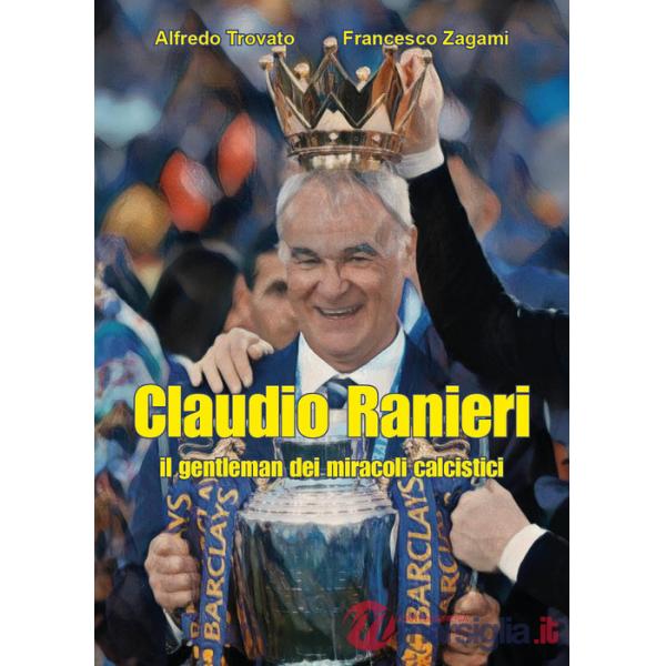 Claudio Ranieri, il gentleman dei miracoli calcistici