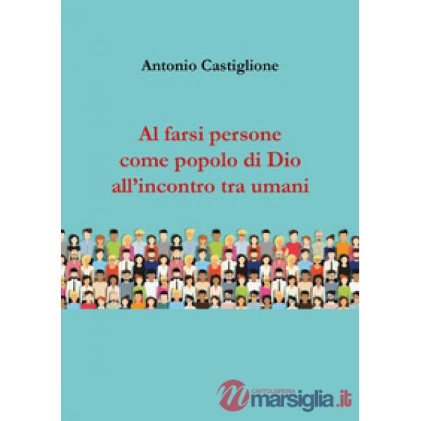 Al farsi persone come popolo di Dio all'incontro tra umani