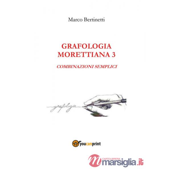 Analisi grafologica morettiana. Vol. 3: Combinazioni semplici