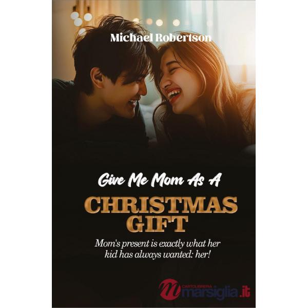 Give me mom as a Christmas gift. Mom's present is exactly what her kid has always wanted: her!