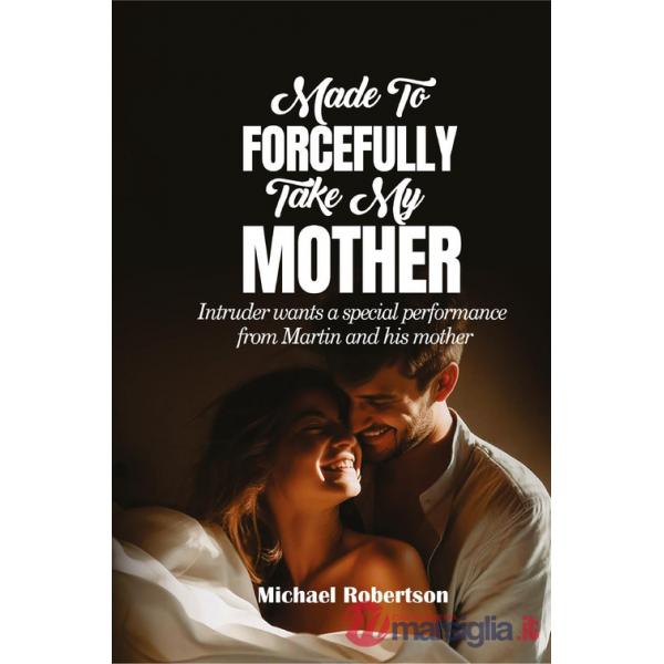 Made to forcefully take my mother. Intruder wants a special performance from Martin and his mother