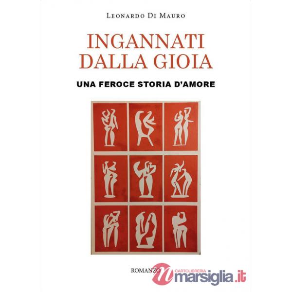 Ingannati dalla gioia. Una feroce storia d'amore
