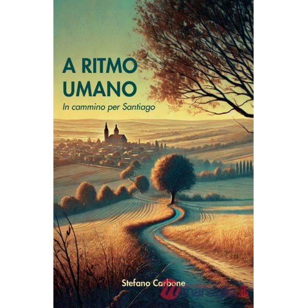 A ritmo umano. In cammino per Santiago