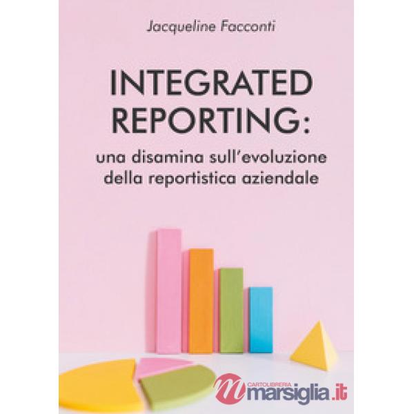 Integrated reporting: una disamina sull'evoluzione della reportistica aziendale