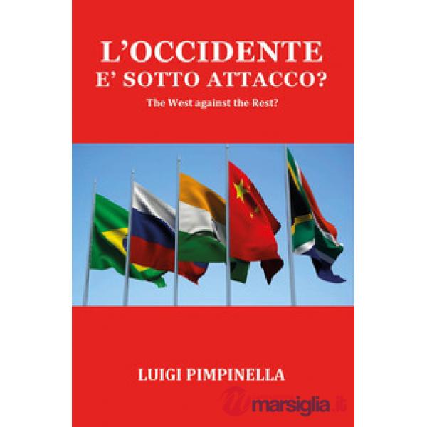 Occidente è sotto attacco? The West against the rest? (L')