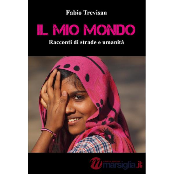 Mio mondo. «Racconti di strade e umanità» (Il)