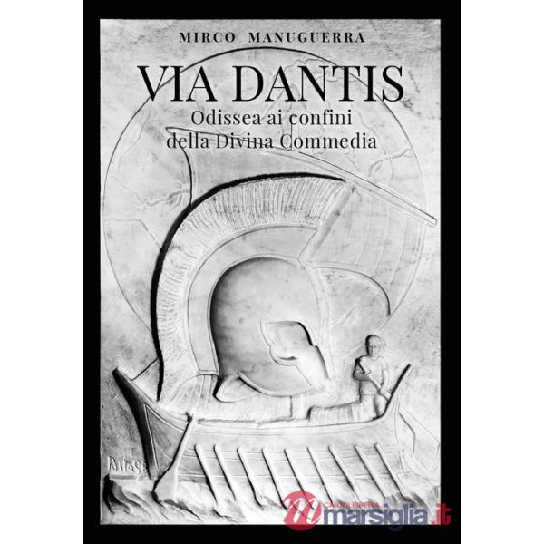 Via Dantis. Odissea ai confini della Divina Commedia