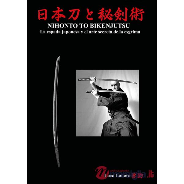 Nihonto to bikenjutsu. La espada japonesa y el arte secreta de la esgrima