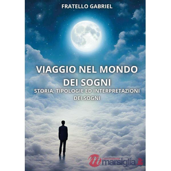 Viaggio nel mondo dei sogni. Storia, tipologie ed interpretazioni dei sogni