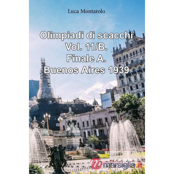 Olimpiadi di scacchi. Vol. 11/B: Finale A. Buenos Aires 1939